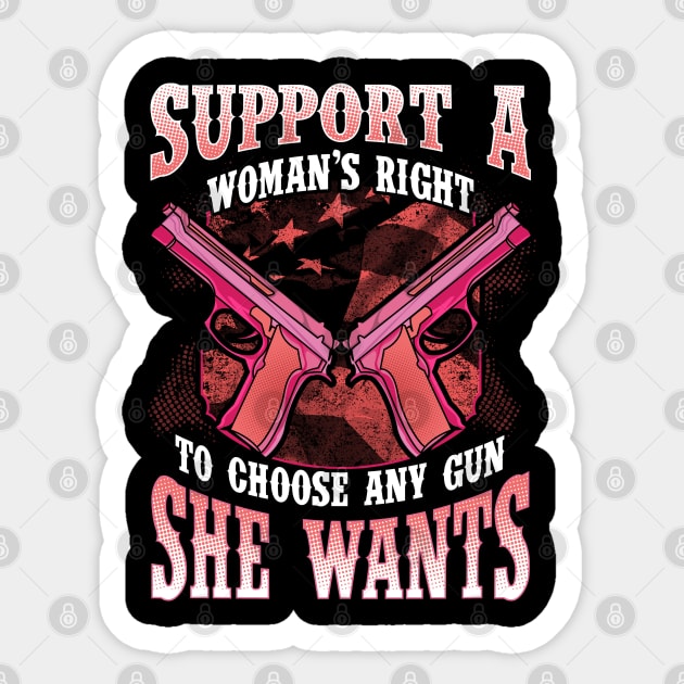 Support A Woman's Right To Choose Any Gun She Wants 2nd Amendment Sticker by E